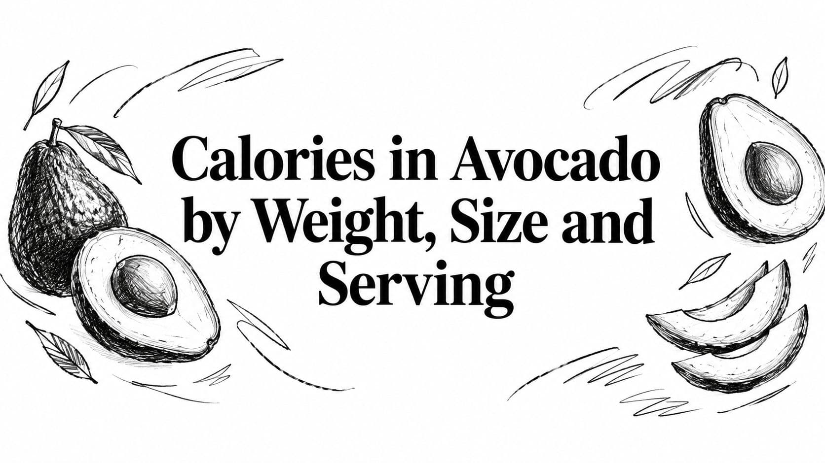 Calories in Avocado by Weight, Size and Serving